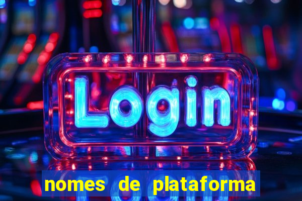 nomes de plataforma de jogos de aposta